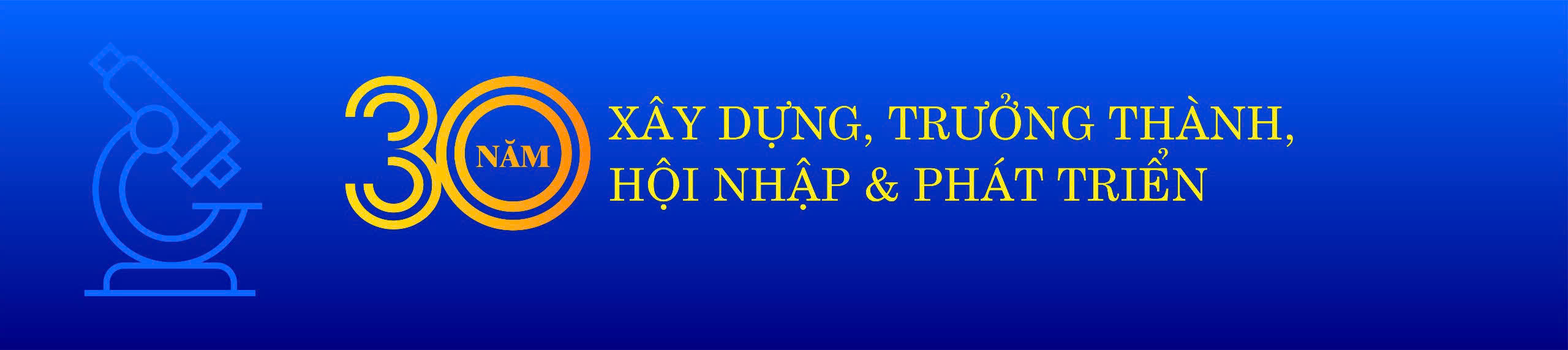 30 năm xây dựng, trưởng thành, hội nhập và phát triển