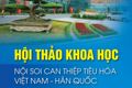 Hội Khoa Học Tiêu Hoá Việt Nam trân trọng thông báo về việc tổ chức Hội thảo khoa học “Nội soi can thiệp Tiêu hóa Việt Nam -  Hàn Quốc” tại Bệnh viện Trung ương Quân đội 108